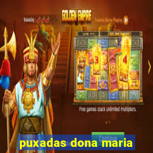 puxadas dona maria